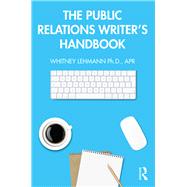 Public Relations Writing: A Worktext for Students, Practitioners and Educators