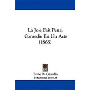 Joie Fait Peur : Comedie en un Acte (1865)