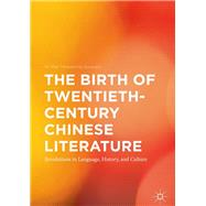 The Birth of Twentieth-century Chinese Literature