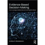 Evidence-Based Decision-Making: How to Leverage Available Data & Avoid Cognitive Biases