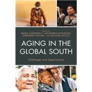 Aging in the Global South Challenges and Opportunities