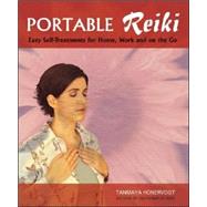 Portable Reiki Easy Self Treatments for Home, Work, and On the Go