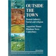 Outside the Town: Roman Industry, Burial and Religion at Augustine House, Rhodaus Town, Canterbury