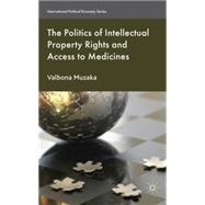 The Politics of Intellectual Property Rights and Access to Medicines