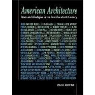 American Architecture Ideas and Ideologies in the Late Twentieth Century