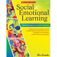 Social and Emotional Learning in Middle School: Essential Lessons for Student Success Engaging Lessons, Strategies, and Tips That Help Students Develop Self-Awareness and Manage Social Challenges So They Can Navigate Middle School and Focus on Academics
