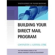 Building Your Direct Mail Program Excellence in Fund Raising Workbook Series