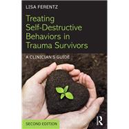 Treating Self-Destructive Behaviors in Trauma Survivors