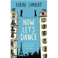 Now Let's Dance A feel-good book about finding love, and loving life