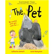 The Pet: Cautionary Tales for Children and Grown-ups