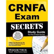 CRNFA Exam Secrets: CRNFA Test Review for the Certified Registered Nurse First Assistant Exam