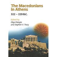 The Macedonians in Athens 322-229 B.C.