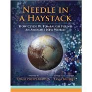 Needle in a Haystack How Clyde W. Tombaugh Found an Awesome New World