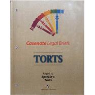 Casenote Legal Briefs : Torts: Keyed to Epstein