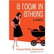 A Room in Athens A Memoir