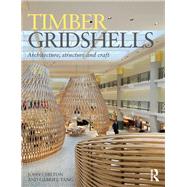 Timber Gridshells: Architecture, Structure and Craft