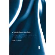 Critical Genre Analysis: Investigating Interdiscursive Performance in Professional Practice