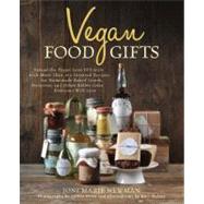 Vegan Food Gifts More Than 100 Inspired Recipes for Homemade Baked Goods, Preserves, and Other Edible Gifts Everyone Will Love