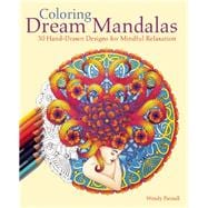 Coloring Dream Mandalas 30 Hand-drawn Designs for Mindful Relaxation