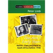The ANC's Early Years Nation, Class and Place in South Africa before 1940