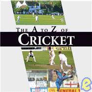 The A-Z of Cricket A Cricketing A to Z