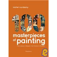 100 Masterpieces of Painting : From Lascaux to Basquiat, from Florence to Shanghai