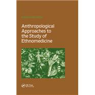 Anthropological Approaches to the Study of Ethnomedicine