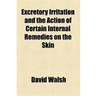Excretory Irritation and the Action of Certain Internal Remedies on the Skin