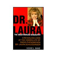 Dr. Laura : The Unauthorized Biography