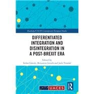 Differentiated Integration and Disintegration in a Post-brexit Era