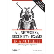 A+, Network+, Security+ Exams in a Nutshell, 1st Edition