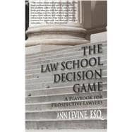 The Law School Decision Game: a Playbook for Prospective Lawyers