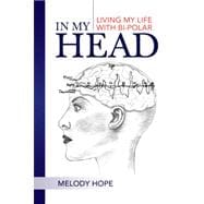 In My Head: Living My Life With Bi-polar