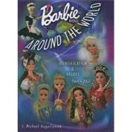 Barbie Doll Around the World 1964-2007: Identification & Values