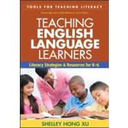 Teaching English Language Learners Literacy Strategies and Resources for K-6