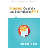 Inspiring Creativity and Innovation in K-12