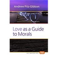 Love As a Guide to Morals