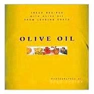 Olive Oil : Fresh Recipes from Leading Chefs