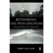 Rethinking the Fifth Discipline: Learning Within the Unknowable