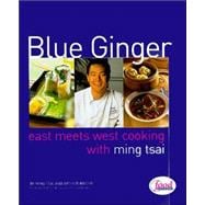 Blue Ginger East Meets West Cooking with Ming Tsai: A Cookbook