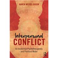 Interpersonal Conflict: An Existential Psychotherapeutic and Practical Model