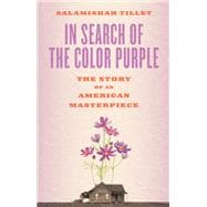 In Search of The Color Purple The Story of an American Masterpiece