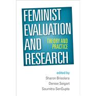 Feminist Evaluation and Research Theory and Practice