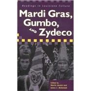Mardi Gras, Gumbo, and Zydeco : Readings in Louisiana Culture,9781578065301