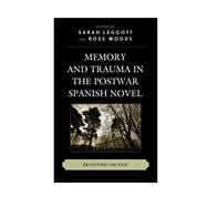 Memory and Trauma in the Postwar Spanish Novel Revisiting the Past