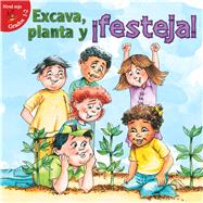 Excava, planta y festeja! / Dig, Plant, Feast!