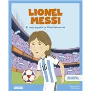 Lionel Messi  El mejor jugador de fútbol del mundo / Libro infantil con juegos y actividades extra / Cuentos para niños para conocer a los grandes personajes de la historia y los valores que los inspiraron