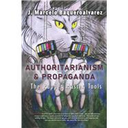 Authoritarianism & Propaganda The Puppet Master Tools