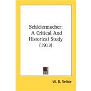 Schleiermacher : A Critical and Historical Study (1913)