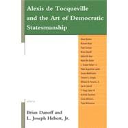 Alexis De Tocqueville and the Art of Democratic Statesmanship